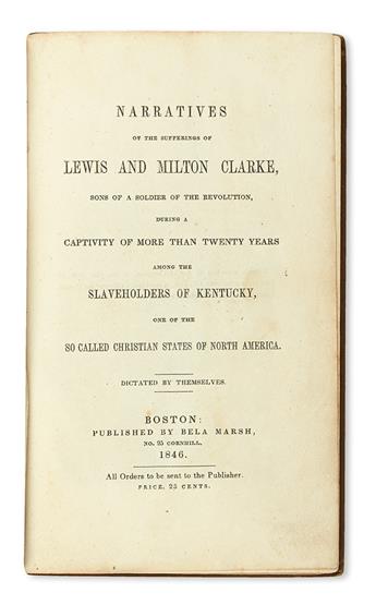 (SLAVERY AND ABOLITION--NARRATIVES.) CLARKE, MILTON AND LEWIS. Narratives of the Sufferings of Lewis and Milton Clarke, Sons of a Soldi